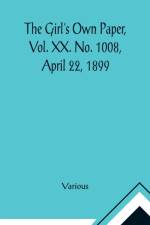 The Girl's Own Paper, Vol. XX. No. 1008, April 22, 1899 af Various
