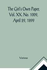The Girl's Own Paper, Vol. XX. No. 1009, April 29, 1899 af Various