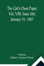 The Girl's Own Paper, Vol. VIII, Issue 368, January 15, 1887 af Various