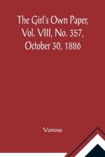 The Girl's Own Paper, Vol. VIII, No. 357, October 30, 1886 af Various