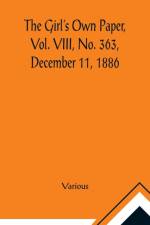 The Girl's Own Paper, Vol. VIII, No. 363, December 11, 1886 af Various