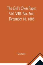 The Girl's Own Paper, Vol. VIII, No. 364, December 18, 1886 af Various