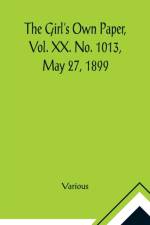 The Girl's Own Paper, Vol. XX. No. 1013, May 27, 1899 af Various