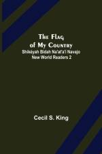The Flag of My Country. Shikeyah Bidah Na'at'a'i Navajo New World Readers 2 af Cecil S King