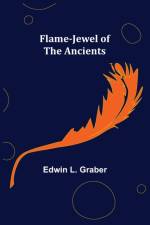 Flame-Jewel of the Ancients af Edwin L Graber