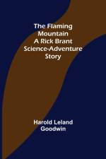 The Flaming Mountain A Rick Brant Science-Adventure Story af Harold Leland Goodwin