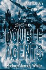 Double Agents 2+2=0 af Rodney J White