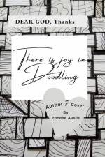 Dear God, There Is Joy in Doodling af Phoebe Austin