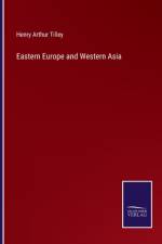 Eastern Europe and Western Asia af Henry Arthur Tilley