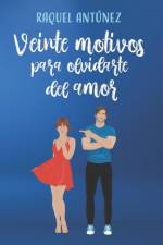 Veinte motivos para olvidarte del amor (Comedia romantica) af Raquel Antúnez