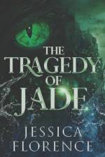 The Tragedy Of Jade af Jessica Florence