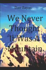 We Never Thought It Was A Mountain af Dan Zayas