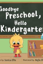 Goodbye Preschool, Hello Kindergarten af Sonica Ellis