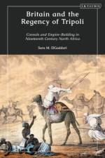 Britain and the Regency of Tripoli af Sara M. Elgaddari