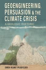 Geoengineering, Persuasion, and the Climate Crisis af Ehren Helmut Pflugfelder