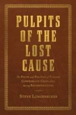 Pulpits of the Lost Cause af Steve Longenecker