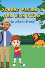 Robert Feller and the Lion Bully af William D Bramlett