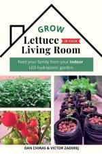 Grow Lettuce in Your Living Room af Dan Chiras
