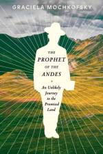 The Prophet of the Andes af Lisa Dillman