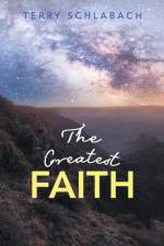 The Greatest Faith af Terry Schlabach