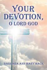 Your Devotion, O Lord God