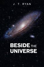 Beside the Universe af J T Ryan