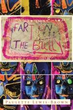 Fart on the Bully af Paulette Lewis-Brown