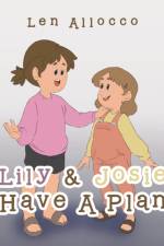 Lily & Josie Have a Plan af Len Allocco
