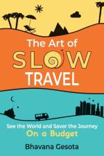 The Art of Slow Travel af Bhavana Gesota