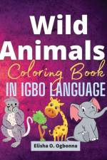 Wild Animals Coloring Book in Igbo Language af Elisha O Ogbonna