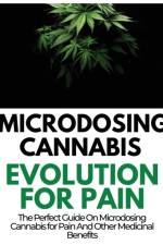 Microdosing Cannabis Evolution for Pain af Rayne Norris