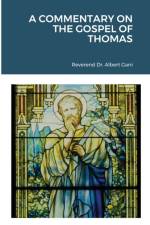 A Commentary on the Gospel of Thomas af Albert Gani