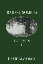 !Bajo Su Sombra! Volumen 1 af David Mayorga