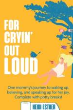 For Cryin' Out Loud af Heidi Esther
