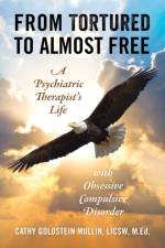 From Tortured to Almost Free af Cathy Goldstein Mullin Licsw M Ed
