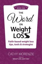 The Word On Weight Loss - Book One af Cathy Morenzie