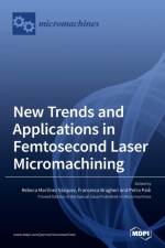 New Trends and Applications in Femtosecond Laser Micromachining