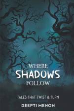 Where Shadows Follow af Deepti Menon