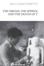 The Dream, the Sphinx, and the Death of T. af Alberto Giacometti