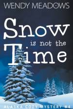 Snow is not the Time af Wendy Meadows