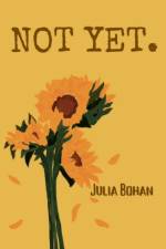 Not Yet. af Julia Bohan
