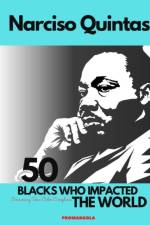 50 BLACKS WHO IMPACTED THE WORLD - Narciso Quintas af Narciso Quintas