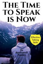 The Time to Speak is Now af Dr Anshumali Pandey