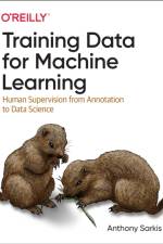 Training Data for Machine Learning af Anthony Sarkis