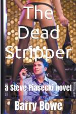 The Dead Stripper af Barry Bowe