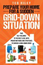 Prepare Your Home for a Sudden Grid-Down Situation af Ted Riley