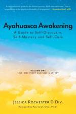 Ayahuasca Awakening A Guide to Self-Discovery, Self-Mastery and Self-Care af Jessica Rochester