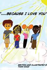 ....Because I Love you. af Todd Hood