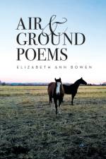 Air and Ground Poems af Elizabeth Ann Bowen