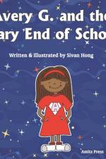 Avery G. and the Scary End of School af Sivan Hong